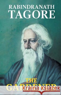 The Gardener Rabindranath Tagore 9789387488106 Maven Books