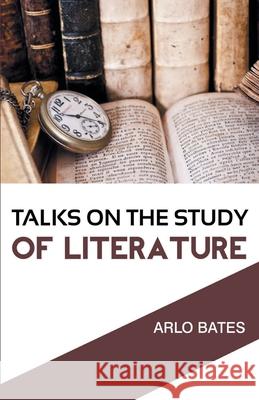 Talks on the Study of Literature Arlo Bates 9789387488984 Mjp Publisher