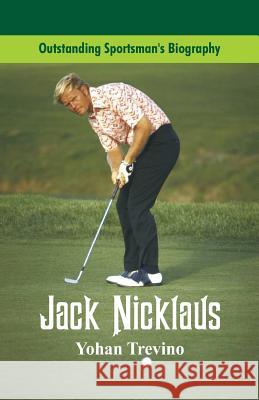 Outstanding Sportsman's Biography: Jack Nicklaus Yohan Trevino 9789387513259 Scribbles