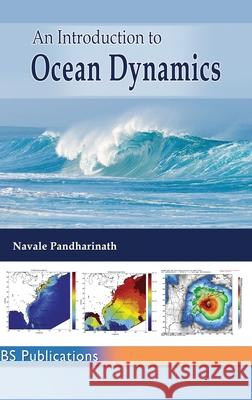 An Introduction to Ocean Dynamics Navale Pandharinath 9789387593466 BS Publications