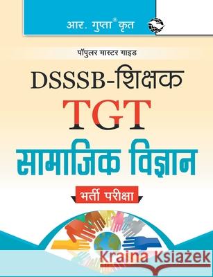 Dsssb: Teachers (TGT) Social Science Exam Guide Rph Editorial Board 9789387604315 Ramesh Publishing House