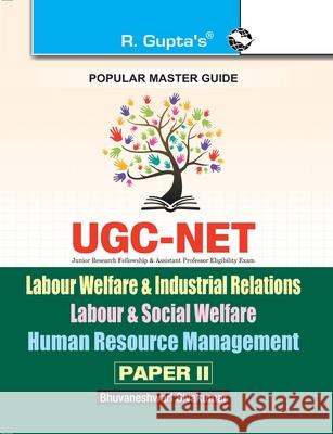 Ugc-Net/Set: Labour Welfare & Industrial Relations Labour & Social Welfare Human Resource Management (Paper II & III) Exam Guide Bhuvaneshwari Sivakumar 9789387604995
