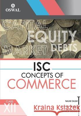 Concepts of Commerce: Textbook for ISC Class 12 Ritwaz Salim Naresh Handa Swarup Biswas 9789387660823 Oswal Printers & Publishers Pvt Ltd