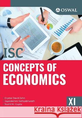 Concepts of Economics: Textbook for ISC Class 11 Crystal David John Jayalakshmi Sathyabharath Sushil Kr Gupta 9789387660830