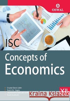 Concepts of Economics: Textbook for ISC Class 12 Crystal David John Jayalakshmi Sathyabharath Sushil Kr Gupta 9789387660847