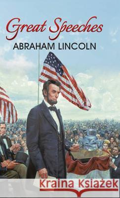 Great Speeches of Abraham Lincoln Abraham Lincoln 9789387669154 General Press