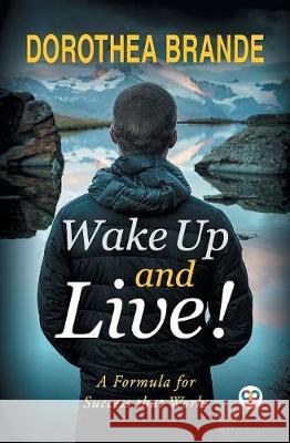 Wake Up and Live! Dorothea Brande, Mitch Horowitz 9789387669574