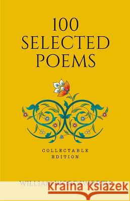 100 Selected Poems: Collectable Edition William Wordsworth 9789387779242 Fingerprint! Publishing