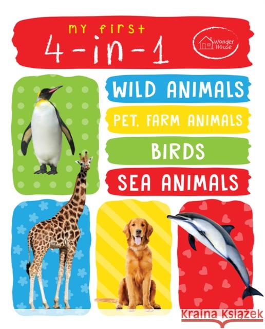 My First 4 In 1 One : Wild Animals, Pet and Farm Animals, Birds, Sea Animals: Padded Board Books Wonder House Books 9789387779556 Wonder House Books
