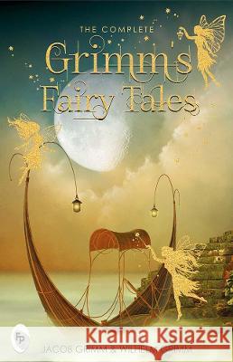 The Complete Grimm's Fairy Tales Jacob Grimm 9789387779693