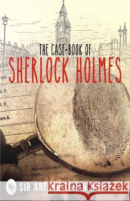 The Case-Book of Sherlock Holmes Arthur Conan Doyle 9789387779846 Fingerprint! Publishing