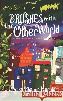 Brushes with the Other World: A Collection of Short Stories Devika Khanna Narula 9789387780965 Brandinspire