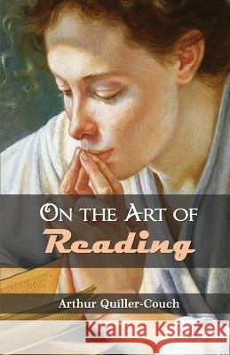 On The Art Of Reading Arthur Quiller-Couch   9789387826441 Mjp Publishers