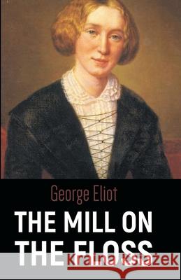 The Mill on the Floss George Eliot 9789387826939 Maven Books