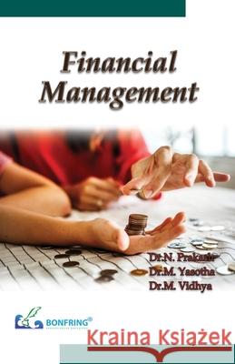 Financial Management Dr N. Prakash Dr M. Yasotha Dr M. Vidhya 9789387862289