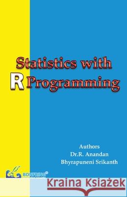 Statistics with R Programming Dr R. Anandan Bhyrapuneni Srikanth 9789387862920 Bonfring Technology Solutions