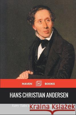 Fairy Tales of Hans Christian Andersen Hans Christian Andersen   9789387867215 Maven Books