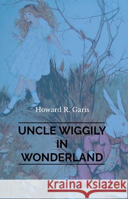 Uncle Wiggily in Wonderland Howard Garis R 9789387867390 Maven Books