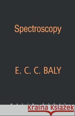 Spectroscopy E C C Baly 9789387867604