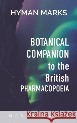 Botanical Companion to The British Pharmacopoeia Hyman Marks 9789387867703