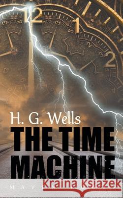 The Time Machine H. G. Wells 9789387867833 Maven Books