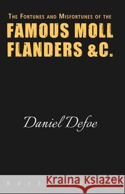 The Fortunes and Misfortunes of the FAMOUS MOLL FLANDERS &C. Daniel Defoe 9789387867857