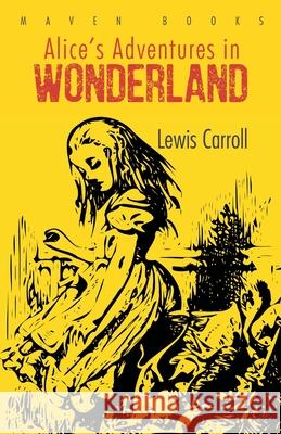 Alice's Adventures in WONDERLAND Lewis Carroll 9789387867888 Maven Books