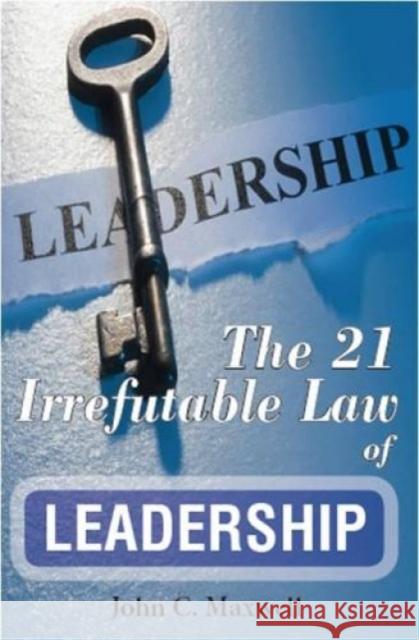 The 21 Irrefutable Law of Leadership John C. Maxwell 9789387873216