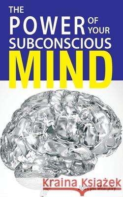 The Power Of Your Subconscious Mind Joseph Murphy 9789387873254