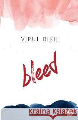 Bleed Vipul Rikhi 9789387883338 Hawakal Publishers