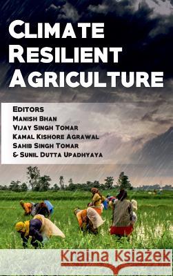 Climate Resilient Agriculture Manish Abc Bhan Singh Tomar Kishore Kamal Agrawal 9789387973077