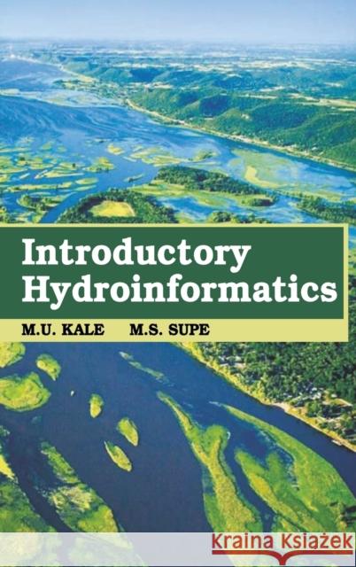 Introductory Hydroinformatics M. U. Kale M. S. Supe 9789387973091 New India Publishing Agency- Nipa