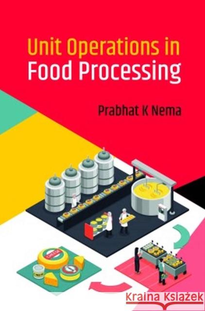 Unit Operations In Food Processing Prabhat K Nema 9789387973138