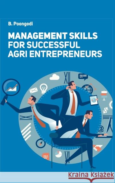 Management Skills for Successful Agri Entrepreneurs B. Poongodi 9789387973190