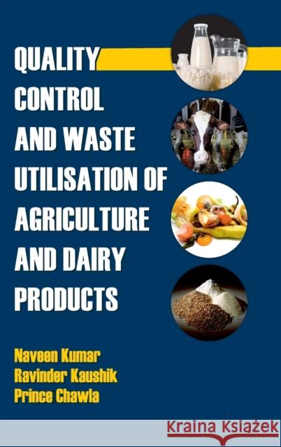 Quality Control and Waste Utilization for Agriculture and Dairy Products Naveen Kumar Ravinder Kaushik Prince Chawla 9789387973206 New India Publishing Agency- Nipa