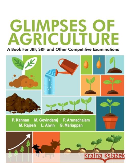 Glimpses Of Agriculture (A Book For JRF, SRF And Other Completitive Examinations) P. Kannan 9789387973305