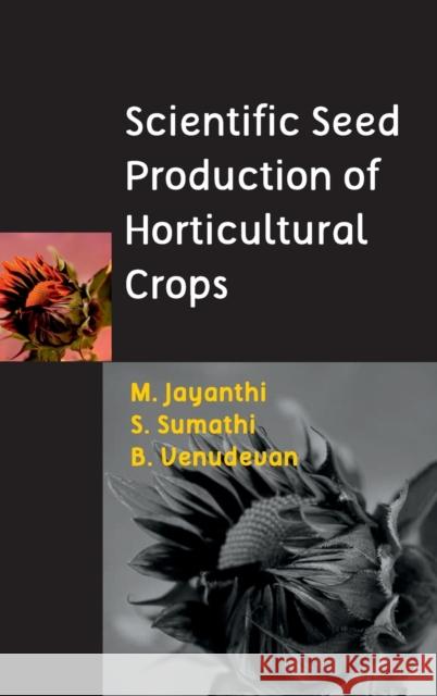Scientific Seed Production of Horticultural Crops M. Jayanthi S. Sumathi B. Venudevan 9789387973350 New India Publishing Agency- Nipa