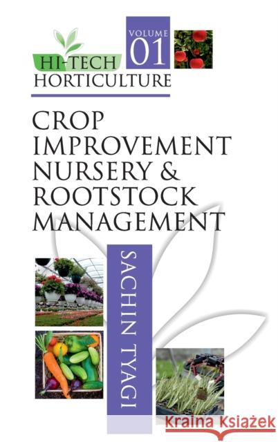 Hi-Tech Horticulture: Volume 1: Crop Improvement Nursery and Rootstock Management Sachin Tyagi   9789387973404 New India Publishing Agency- Nipa
