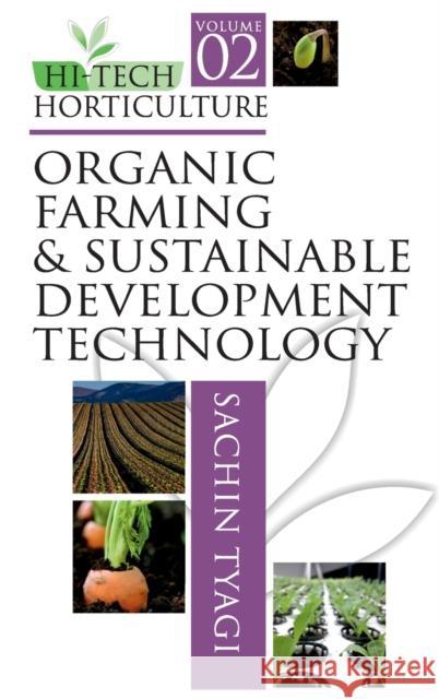Hi-Tech Horticulture: Volume 02: Organic Farming and Sustainable Development Technology Sachin Tyagi 9789387973411 New India Publishing Agency- Nipa