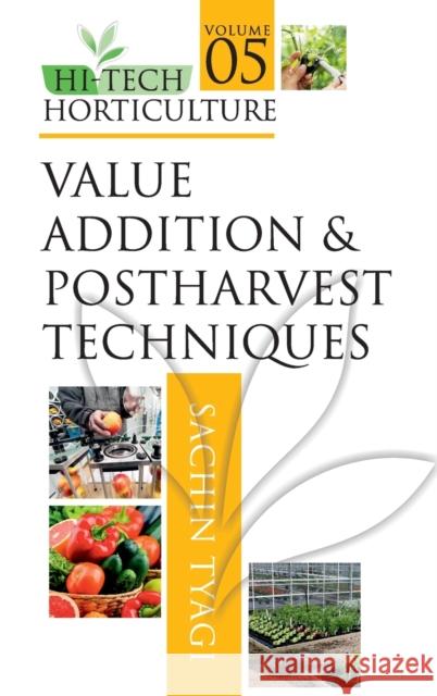 Hi-Tech Horticulture: Volume 5: Value Addition and Postharvest Techniques Sachin Tyagi 9789387973459 New India Publishing Agency- Nipa