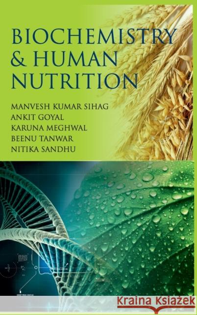 Biochemistry & Human Nutrition Manvesh Kumar Sihag Ankit Goyal Karuna Meghwal 9789387973541 New India Publishing Agency- Nipa