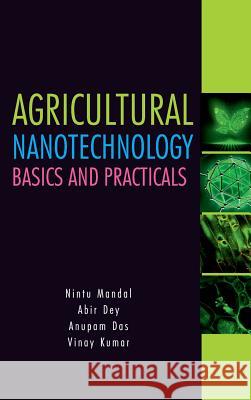 Agricultural Nanotechnology: Basics and Practicals: Basics and Practicals Nintu Mandal Abir Dey Anupam Das 9789387973855 New India Publishing Agency- Nipa