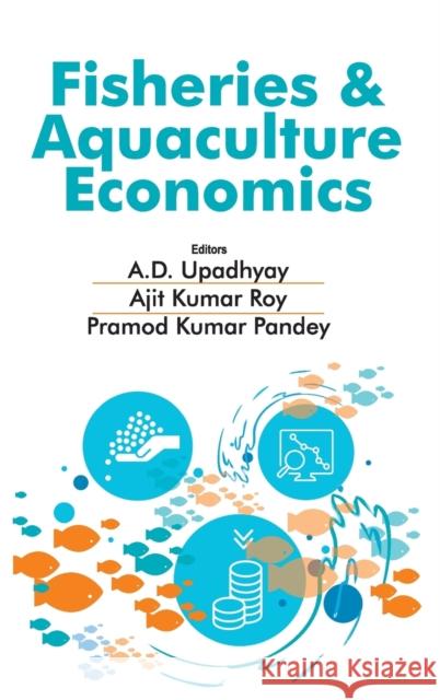 Fisheries and Aquaculture Economics D. A. Upadhyay Ajit Kumar Roy Pramod Kumar Pandey 9789387973923 New India Publishing Agency- Nipa