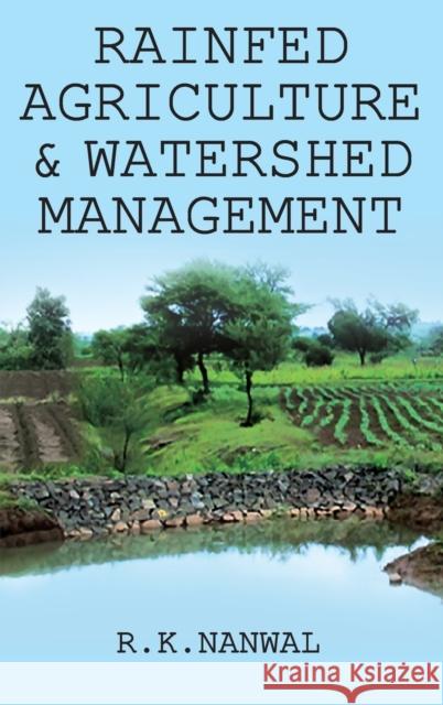 Rainfed Agriculture and Watershed Management R. K. Nanwal 9789387973930 New India Publishing Agency- Nipa