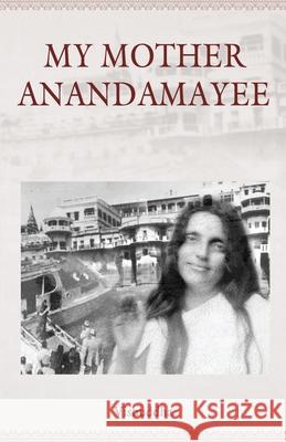 My Mother Anandamayee Vishuddha 9789387997837 Allied Publishers Pvt. Ltd.