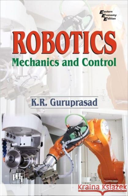Robotics: Mechanics and Control K. R. Guruprasad   9789388028615 PHI Learning