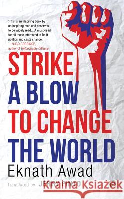 Strike a Blow to Change the World Eknath Awad, Jerry Pinto 9789388070409