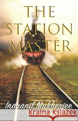 The Station Master Indranil Mukherjee 9789388081948 Becomeshakeaspeare.com