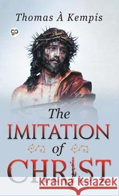 The Imitation of Christ Thomas A Kempis 9789388118200