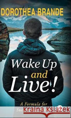 Wake Up and Live! Dorothea Brande, Mitch Horowitz 9789388118255